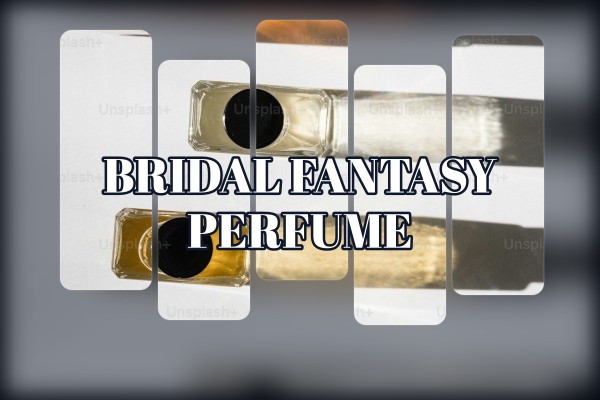 bridal fantasy perfume