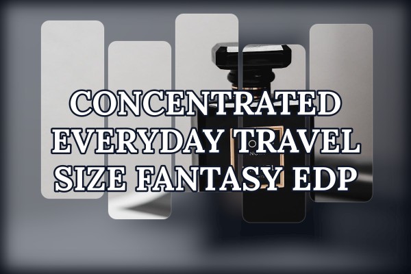 concentrated everyday travel size fantasy edp