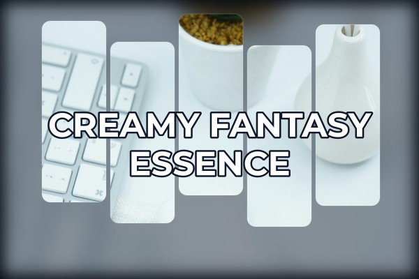 creamy fantasy essence