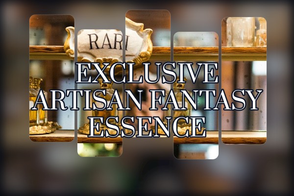 exclusive artisan fantasy essence