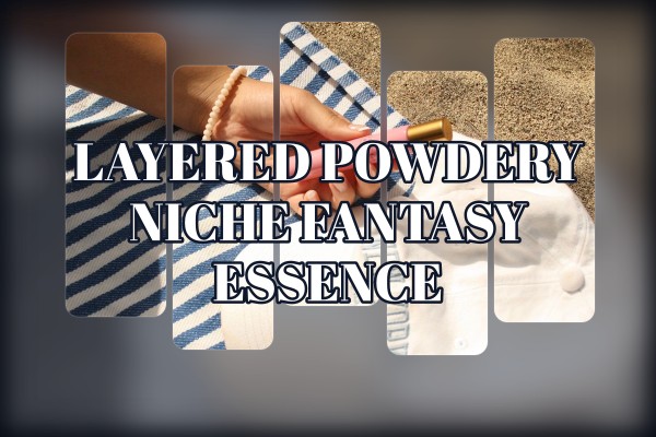 layered powdery niche fantasy essence