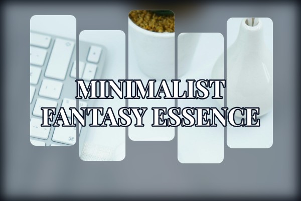 minimalist fantasy essence