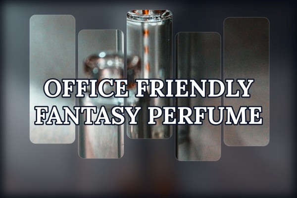 office friendly fantasy perfume