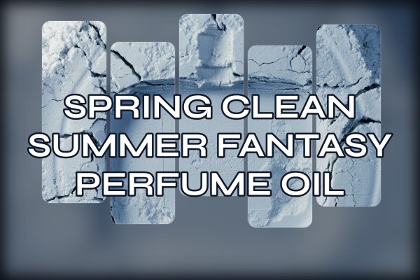 spring clean summer fantasy perfume oil