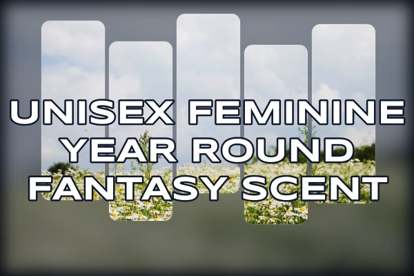 unisex feminine year-round fantasy scent